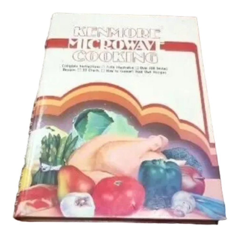 Kenmore Microwave Cooking by Roebuck and Company Staff Sears (Hardcover) 1981